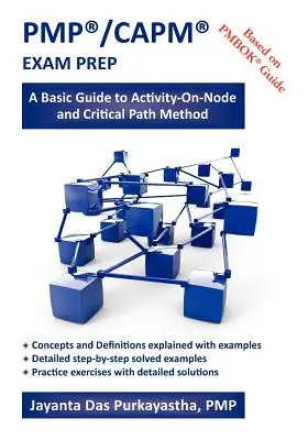 Pmp(r)/Capm(r) Exam Prep: A Activity-On-Node és a kritikus útvonal módszer alapvető útmutatója - Pmp(r)/Capm(r) Exam Prep: A Basic Guide to Activity-On-Node and Critical Path Method