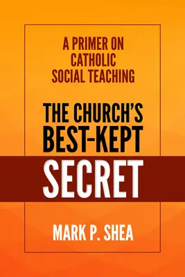 Az egyház legjobban őrzött titka: A katolikus társadalmi tanítás alapjai - The Church's Best-Kept Secret: A Primer on Catholic Social Teaching