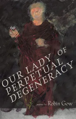 Az örökös degeneráltság Miasszonyunk - Our Lady of Perpetual Degeneracy