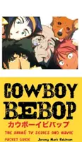 Cowboy Bebop: Az anime tévésorozat és film: Beboop: Zsebkalauz - Cowboy Bebop: The Anime TV Series and Movie: Pocket Guide