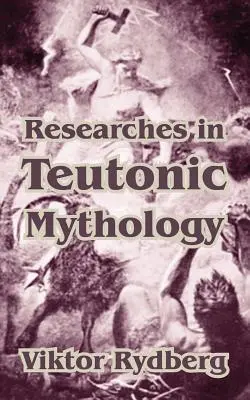 Kutatások a teuton mitológiában - Researches in Teutonic Mythology