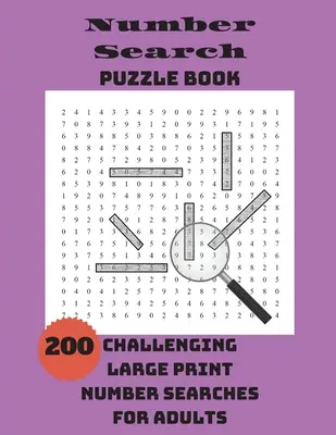Számkereső rejtvénykönyv: 200 kihívást jelentő nagyméretű számkeresés felnőtteknek - Number Search Puzzle Book: 200 Challenging Large Print Number Searches For Adults