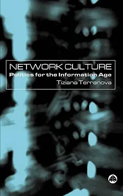 Hálózati kultúra: Politika az információs korban - Network Culture: Politics For The Information Age