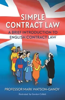 Simple Contract Law: Rövid bevezetés az angol szerződési jogba - Simple Contract Law: A brief introduction to English Contract Law