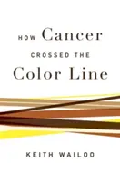 Hogyan lépte át a rák a színvonalat - How Cancer Crossed the Color Line