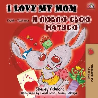 I Love My Mom (Angol-ukrán kétnyelvű könyv) - I Love My Mom (English Ukrainian Bilingual Book)