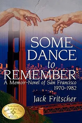 Some Dance to Remember: Emlékirat-regény San Franciscóról 1970-1982 - Some Dance to Remember: A Memoir-Novel of San Francisco 1970-1982