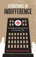 A közömbösség struktúrái: Egy őslakos élete és halála egy kanadai városban - Structures of Indifference: An Indigenous Life and Death in a Canadian City