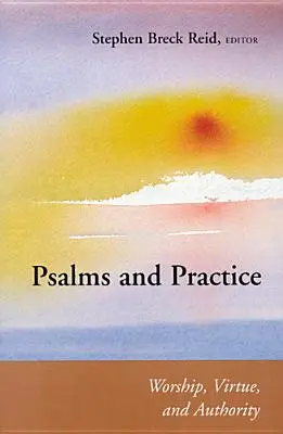 Zsoltárok és gyakorlat: Istentisztelet, erény és tekintély - Psalms and Practice: Worship, Virtue, and Authority