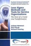 Lean Sigma módszerek és eszközök szolgáltató szervezetek számára: Egy hajótársaság átalakulásának története - Lean Sigma Methods and Tools for Service Organizations: The Story of a Cruise Line Transformation