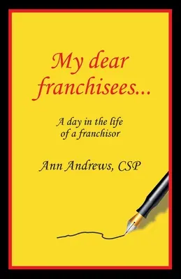 Kedves Franchise-ügyfeleim: Egy nap a franchise-adó életéből - My Dear Franchisees: A day in the life of a franchisor