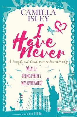 I Have Never: A Laugh Out Loud Romantikus komédia - I Have Never: A Laugh Out Loud Romantic Comedy