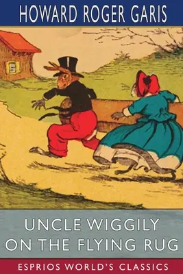 Wiggily bácsi a repülő szőnyegen (Esprios Classics) - Uncle Wiggily on The Flying Rug (Esprios Classics)