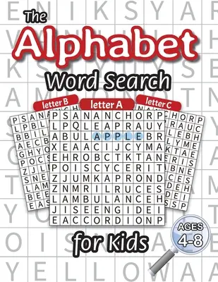 Az ábécé szókereső gyerekeknek: (4-8 éveseknek) Egy szókereső az ábécé minden betűjéhez! - The Alphabet Word Search for Kids: (Ages 4-8) One Word Search for Every Letter of the Alphabet!