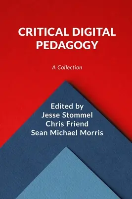 Kritikus digitális pedagógia: Gyűjtemény - Critical Digital Pedagogy: A Collection