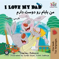 I Love My Dad (Kétnyelvű fárszi gyerekkönyv): Angol fárszi perzsa gyerekkönyvek - I Love My Dad (Bilingual Farsi Kids Books): English Farsi Persian Children's Books