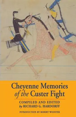 Cheyenne emlékek a Custer-csatáról: A Source Book - Cheyenne Memories of the Custer Fight: A Source Book