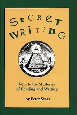 Titkos írás: Kulcsok az olvasás és az írás rejtelmeihez - Secret Writing: Keys to the Mysteries of Reading and Writing