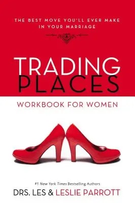 Trading Places Workbook for Women: A legjobb lépés, amit valaha is tenni fogsz a házasságodban - Trading Places Workbook for Women: The Best Move You'll Ever Make in Your Marriage