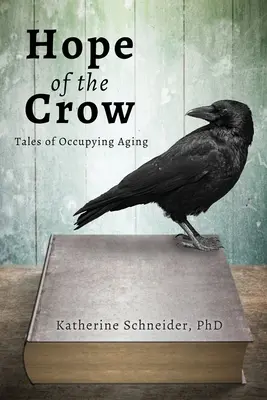 A varjú reménye: Tales of Occupying Aging - Hope of the Crow: Tales of Occupying Aging