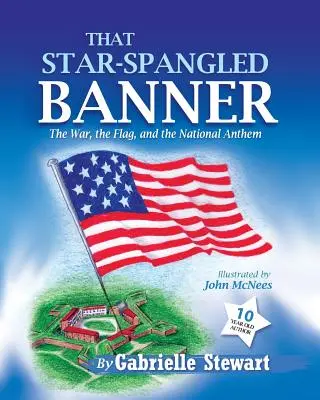 That Star-Spangled Banner: A háború, a zászló és a nemzeti himnusz - That Star-Spangled Banner: The War, the Flag and the National Anthem