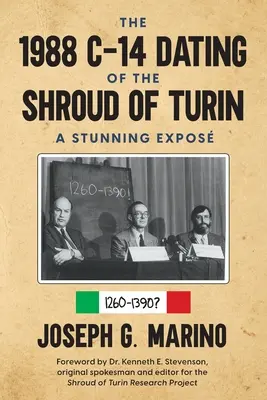 A torinói lepel 1988-as C-14-es datálása: Egy lenyűgöző kiállítás - The 1988 C-14 Dating Of The Shroud of Turin: A Stunning Expos