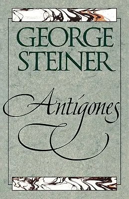 Antigoné: Hogyan maradt fenn az Antigoné-legenda a nyugati irodalomban, művészetben és gondolkodásban? - Antigones: How the Antigone Legend Has Endured in Western Literature, Art, and Thought