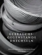 Gebrauchsgegenstnde drechseln - Drechselvorlagen fr die gyakorlati Dinge - Gebrauchsgegenstnde drechseln - Drechselvorlagen fr die praktischen Dinge