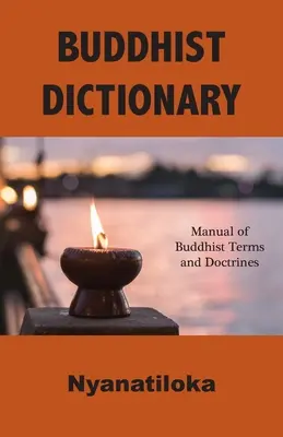 Buddhista szótár: Buddhista kifejezések és tanok kézikönyve - Buddhist Dictionary: Manual of Buddhist Terms and Doctrines