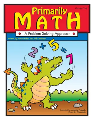 Elsősorban matematika: Problémamegoldó megközelítés (2-4. osztály) - Primarily Math: A Problem Solving Approach (Grades 2-4)