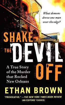 Shake the Devil Off: A True Story of the Murder That Rocked New Orleans (Rázd le az ördögöt: A New Orleans-t megrázó gyilkosság igaz története) - Shake the Devil Off: A True Story of the Murder That Rocked New Orleans