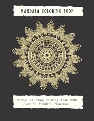 Mandala színezőkönyv felnőtteknek: Mandala Coloring Book for Adults: Beautiful Large Print Patterns and Floral Coloring Page Designs for Girls, Boys, T - Mandala Coloring Book for Adults: Mandala Coloring Book for Adults: Beautiful Large Print Patterns and Floral Coloring Page Designs for Girls, Boys, T