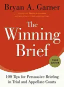 A győztes levél: 100 tipp a peres és fellebbviteli bíróságokon történő meggyőző fogalmazáshoz - The Winning Brief: 100 Tips for Persuasive Briefing in Trial and Appellate Courts