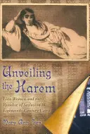 A hárem leleplezése: Elit nők és a zárkózottság paradoxona a tizennyolcadik századi Kairóban - Unveiling the Harem: Elite Women and the Paradox of Seclusion in Eighteenth-Century Cairo