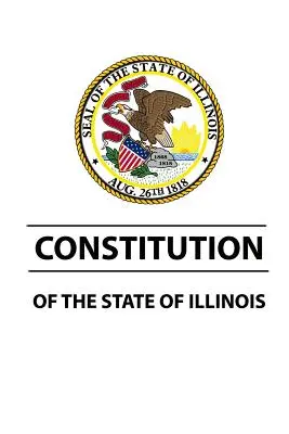 Illinois állam alkotmánya - Constitution of The State of Illinois