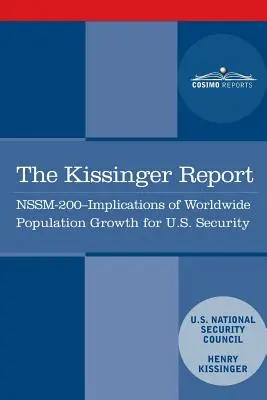 A Kissinger-jelentés: NSSM-200 A világméretű népességnövekedés hatása az USA biztonsági érdekeire - The Kissinger Report: NSSM-200 Implications of Worldwide Population Growth for U.S. Security Interests