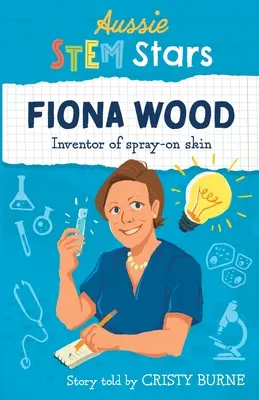 Aussie STEM Stars: Aussie STEM Stars: Fiona Wood - a bőrszóró feltalálója - Aussie STEM Stars: Fiona Wood - Inventor of spray-on skin