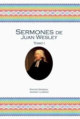 Sermones de Juan Wesley: Tomo I. - Sermones de Juan Wesley: Tomo I