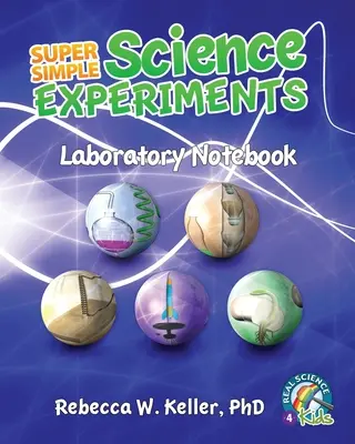 Szuperegyszerű természettudományos kísérletek laboratóriumi jegyzetfüzet - Super Simple Science Experiments Laboratory Notebook