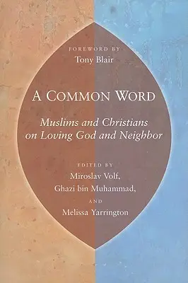 Egy közös szó: Muszlimok és keresztények az Isten- és felebaráti szeretetről - A Common Word: Muslims and Christians on Loving God and Neighbor