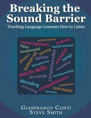 A hanghatár áttörése: A nyelvtanulók hallgatásának tanítása - Breaking the Sound Barrier: Teaching Language Learners How to Listen