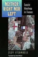 Sem jobbra, sem balra: Fasiszta ideológia Franciaországban - Neither Right Nor Left: Fascist Ideology in France