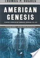 American Genesis: A találmányok és a technológiai lelkesedés évszázada, 1870-1970 - American Genesis: A Century of Invention and Technological Enthusiasm, 1870-1970