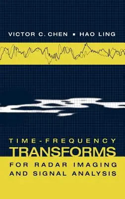 Időfrekvenciás transzformációk radarképalkotáshoz és jelelemzéshez - Time-Frequency Transforms for Radar Imaging and Signal Analysis