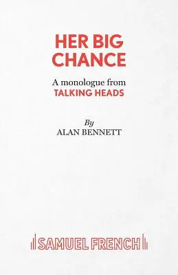 Her Big Chance - Egy monológ a Talking Heads-től - Her Big Chance - A monologue from Talking Heads