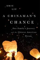 Egy kínai esélye: Egy család útja és a kínai amerikai álom - A Chinaman's Chance: One Family's Journey and the Chinese American Dream