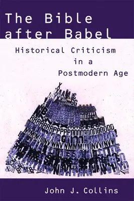 A Biblia Bábel után: Történeti kritika a posztmodern korban - The Bible After Babel: Historical Criticism in a Postmodern Age