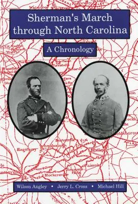 Sherman menetelése Észak-Karolinán keresztül: A Chronology - Sherman's March Through North Carolina: A Chronology