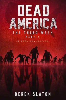 Halott Amerika: A harmadik hét első rész - 6 könyvgyűjtemény - Dead America The Third Week Part One - 6 Book Collection