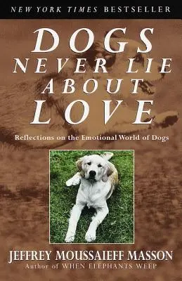 A kutyák sosem hazudnak a szerelemről: Gondolatok a kutyák érzelmi világáról - Dogs Never Lie about Love: Reflections on the Emotional World of Dogs